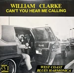 William Clarke - Can't You Hear Me Calling 1983 Lp, Album Watch Dog Records Wd-1. Fixed Price $23.53.